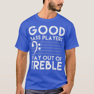 Gute Bass-Spieler Bleibe aus der rebellierbaren Ba T-Shirt