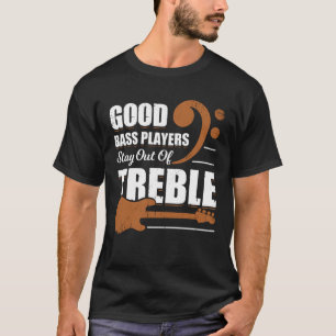 Gute Bassspieler Bleibe aus dem Spiel T-Shirt