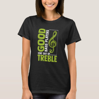 Gute Bassspieler Bleibe aus der zarten Bassist Gui T-Shirt