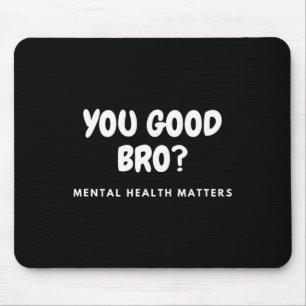 Gute Bro psychische Gesundheitsprobleme Psychische Mousepad