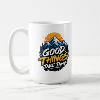 Gute Dinge Brauchen Zeit Bergabenteuer Kaffeetasse
