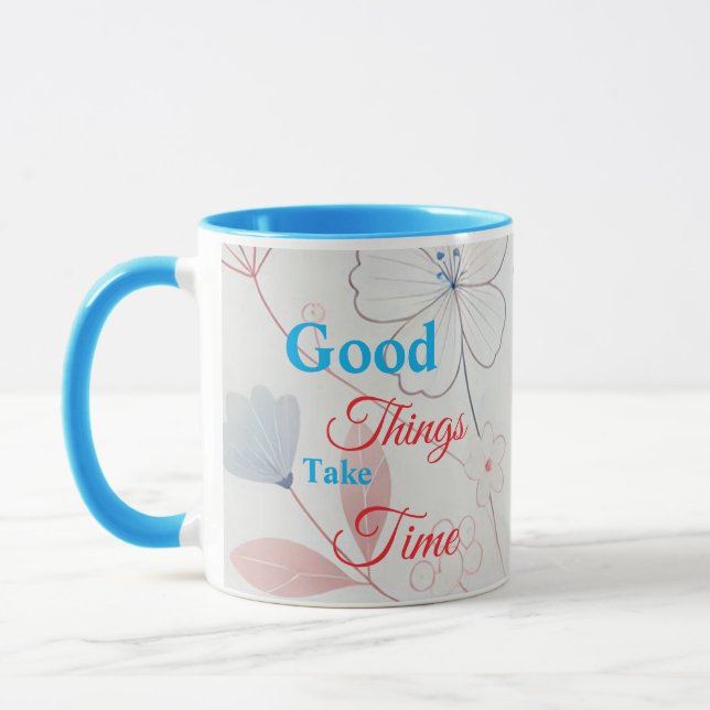 Gute Dinge brauchen Zeit für die Blumendesign Coff Tasse (Links)