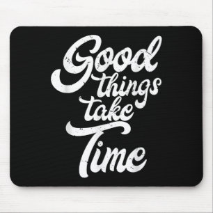 Gute Dinge brauchen Zeit Inspiration Motivation Mi Mousepad