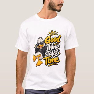 Gute Dinge Brauchen Zeit Lustiges Cooles Enten-T-S T-Shirt