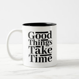Gute Dinge brauchen Zeit, Motivierend und Inspirie Zweifarbige Tasse