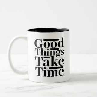 Gute Dinge brauchen Zeit, Motivierend und Inspirie Zweifarbige Tasse