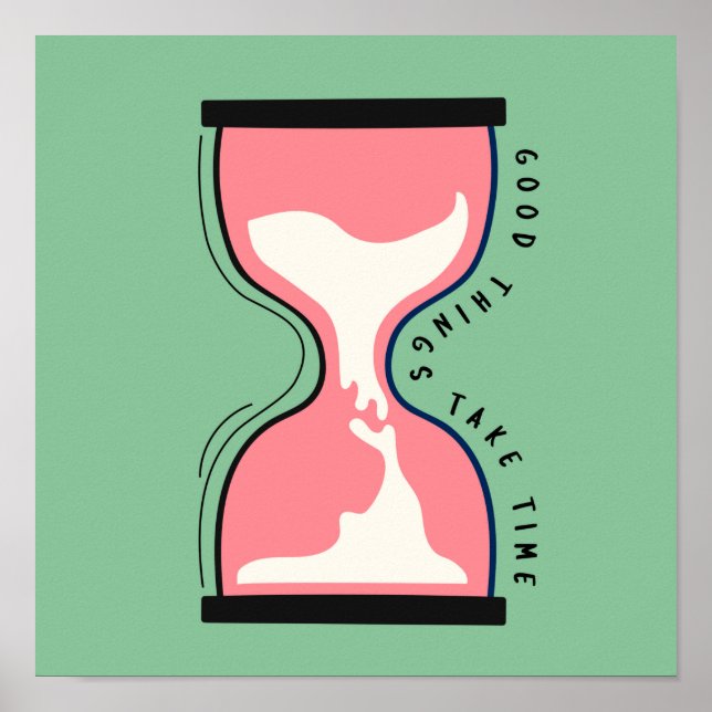 Gute Dinge brauchen Zeit Poster (Vorne)