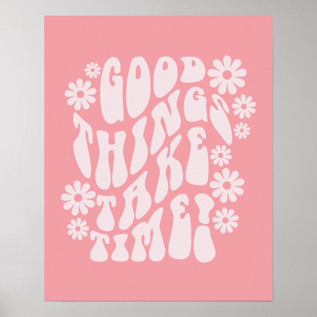 Gute Dinge brauchen Zeit Retro-Blume Poster (Vorne)