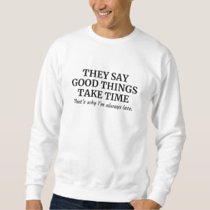 Gute Dinge brauchen Zeit Sweatshirt