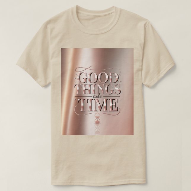 Gute Dinge Brauchen Zeit T-Shirt (Design vorne)