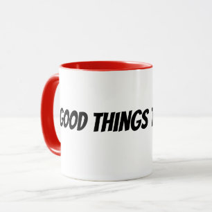 Gute Dinge brauchen Zeit Tasse
