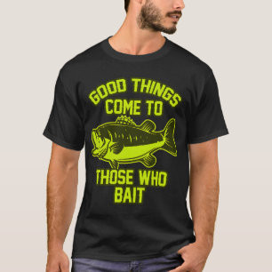 Gute Dinge Köder T-Shirt