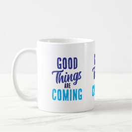 Gute Dinge kommen in die Tasse