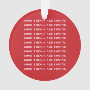 Gute Dinge kommen, inspirierend, Weihnachten Ornament