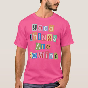 Gute Dinge Kommen Magazin Buchstaben T-Shirt