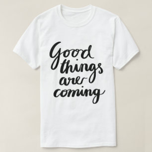 Gute Dinge kommen – Motivierende Typografie T-Shirt