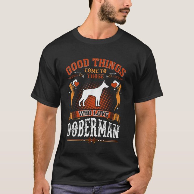 Gute Dinge kommen Wer Liebe Doberman T-Shirts (Vorderseite)