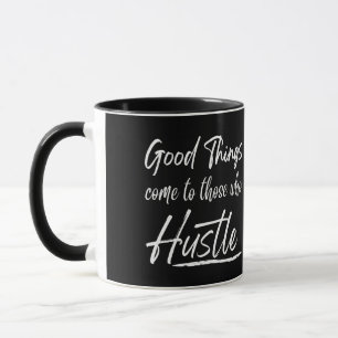 Gute Dinge kommen zu denen, die sich anstrengen Tasse