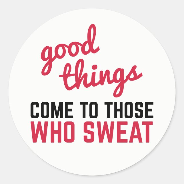 Gute Dinge kommen zu Sweat Gym Zitat Runder Aufkleber (Vorderseite)