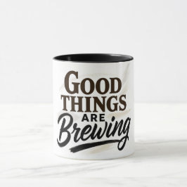 "Gute Dinge sind im Gange" Positive Zitat Tasse