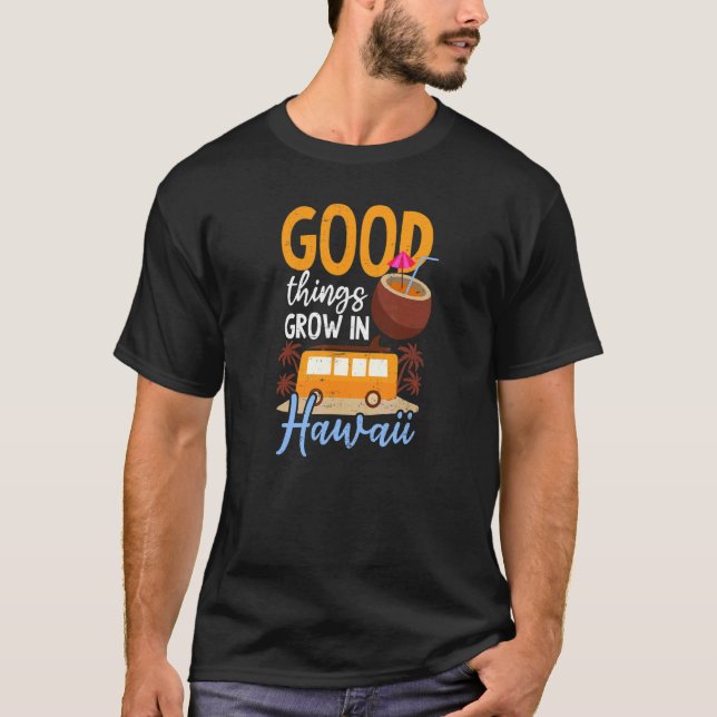 Gute Dinge Wachsen Hawaii T-Shirt (Vorderseite)