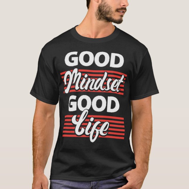 Gute Einstellung für gutes Leben T-Shirt (Vorderseite)