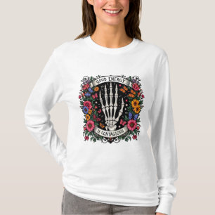 "Gute Energie ist ansteckend - gotisches Blumenske T-Shirt