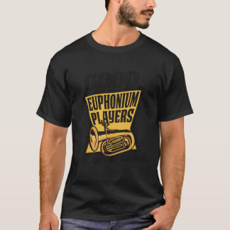 Gute Euphonium-Spieler Bleibe aus dem Treble Playe T-Shirt