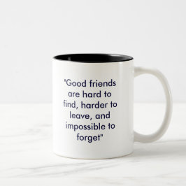 "Gute Freunde sind hart zu finden, härter zu Zweifarbige Tasse