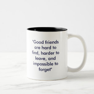 "Gute Freunde sind hart zu finden, härter zu Zweifarbige Tasse