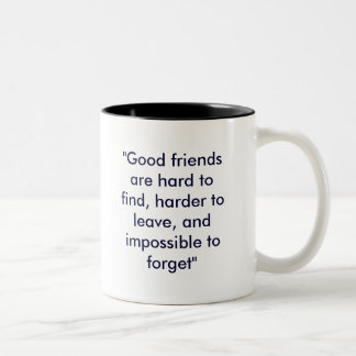 "Gute Freunde sind hart zu finden, härter zu Zweifarbige Tasse