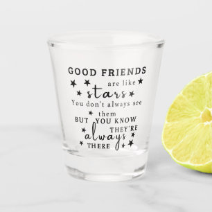 Gute Freunde sind wie Sterne: Freundschaftszitat-K Schnapsglas