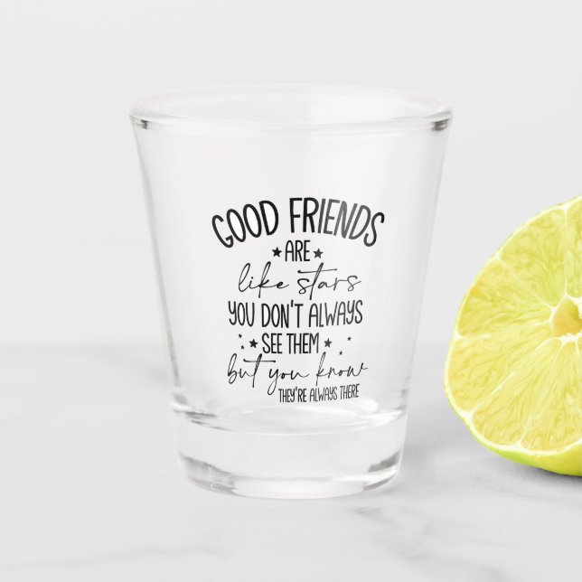 Gute Freunde sind wie Sterne Zitat Schnapsglas (Vorderseite)