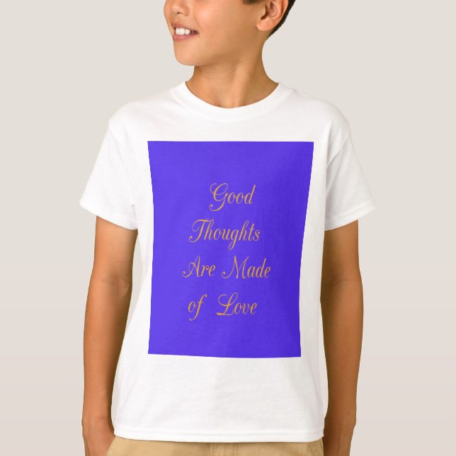Gute Gedanken sind gemacht von Liebe T-Shirt (Vorderseite)