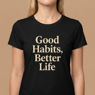Gute Gewohnheiten, Besser Leben T-Shirt