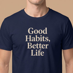 Gute Gewohnheiten, Besser Leben T-Shirt