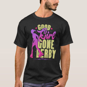 Gute Girl Gone Derby Roller Skaten für Frauen T-Shirt