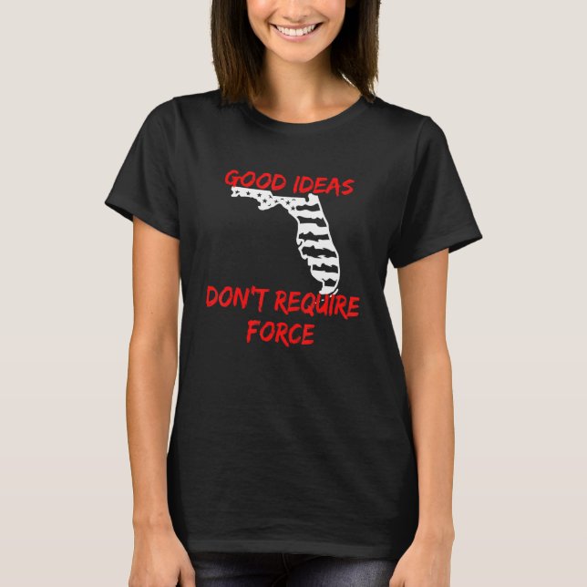 Gute Ideen erfordern nicht Gewalt Florida Libertar T-Shirt (Vorderseite)