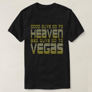 GUTE JUNGEN KOMMEN IN DEN HIMMEL, SCHLECHTE JUNGEN T-Shirt
