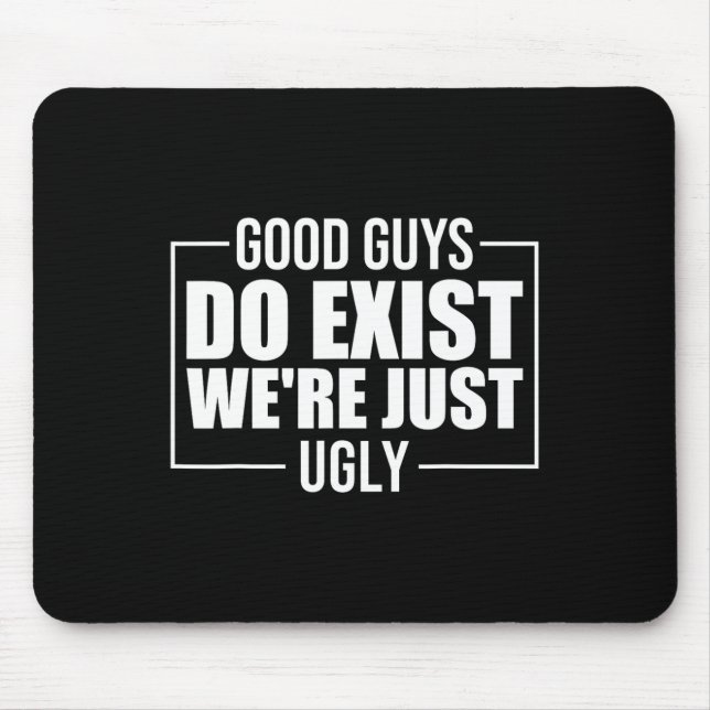 Gute Kerle existieren Wir sind einfach hässlich lu Mousepad (Vorne)