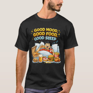 Gute Laune, gutes Essen, guter Schlaf – Lustige Fo T-Shirt