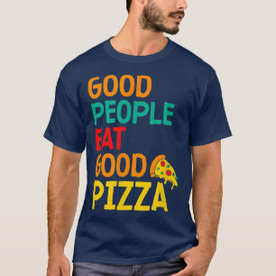 Gute Leute essen gute Pizza Italienische Speise Ko T-Shirt
