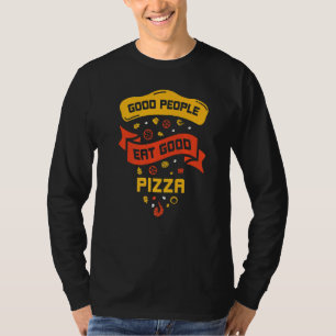 Gute Leute essen gute Pizzaessen Lover Zitat T-Shirt