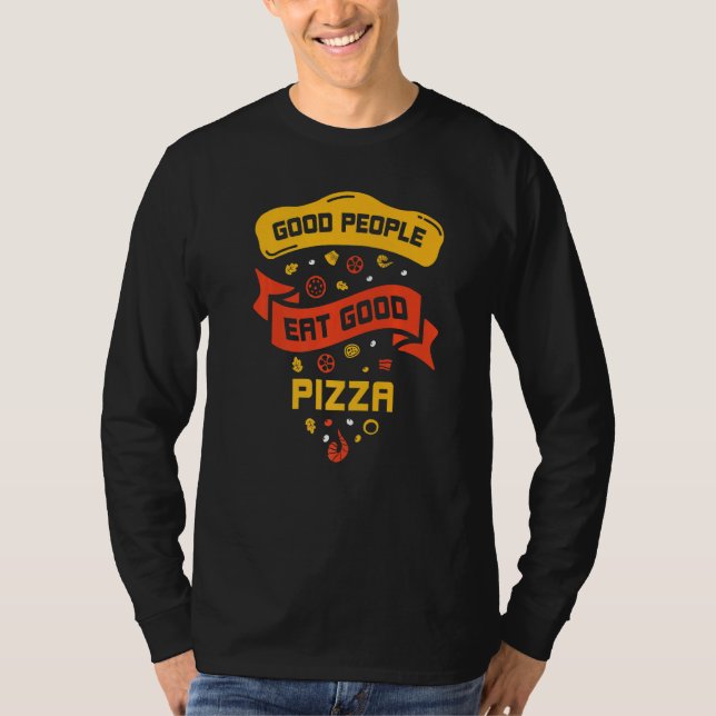 Gute Leute essen gute Pizzaessen Lover Zitat T-Shirt (Vorderseite)