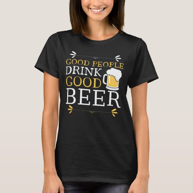 Gute Leute trinken guten T - Shirt (Vorderseite)