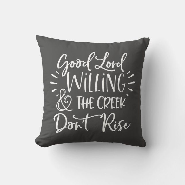 Gute Lord Willing & The Creek Don't Rise Kissen (Vorderseite)