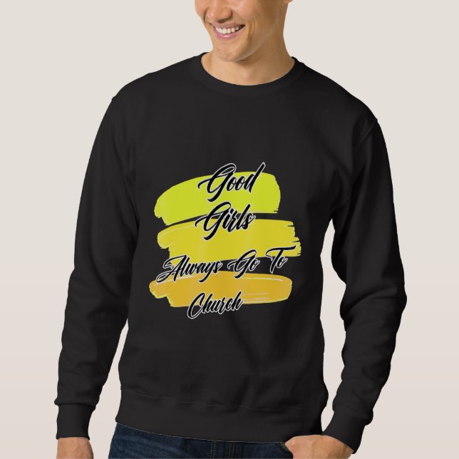 Gute Mädchen gehen immer zur Kirche Sweatshirt (Vorderseite)