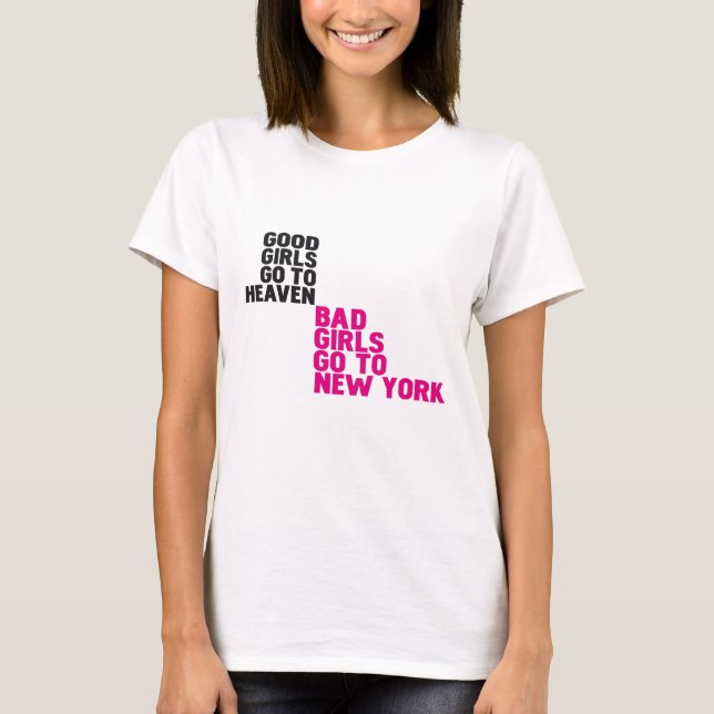 Gute Mädchen gehen zum Himmel, den schlechte T-Shirt (Vorderseite)