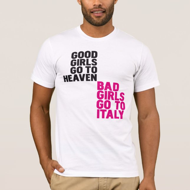 Gute Mädchen gehen zum Himmel, den schlechte T-Shirt (Vorderseite)