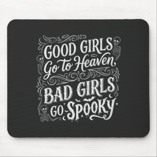 Gute Mädchen kommen in den Himmel, böse Mädchen ge Mousepad